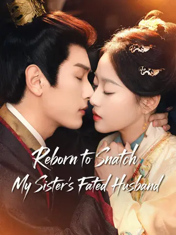 Reborn to Snatch My Sister’s Fated Husband