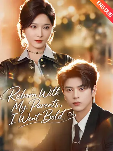 Reborn With My Parents, I Went Bold