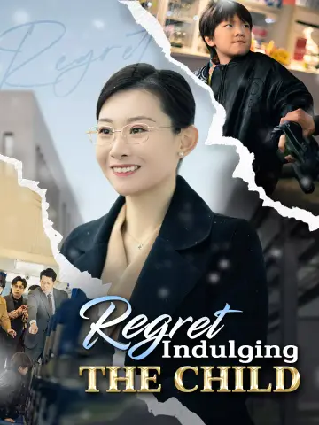 Regret Indulging the Child poster