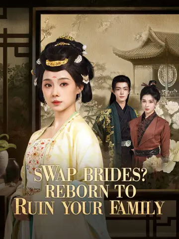 Swap Brides? Reborn to Ruin Your Family