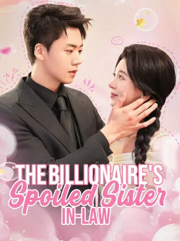 The Billionaire's Spoiled Sister-in-Law