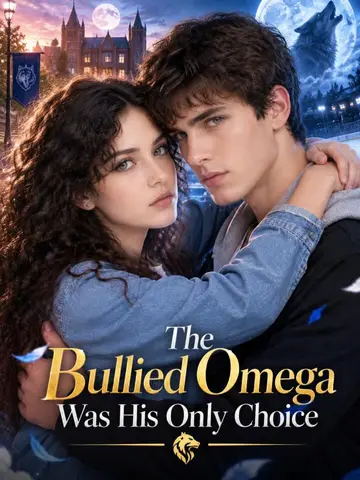 The Bullied Omega Was His Only Choice poster