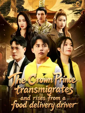 The Crown Prince transmigrates and rises from a food delivery driver poster