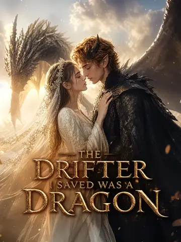 The Drifter I Saved Was a Dragon poster