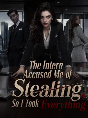 The Intern Accused Me of Stealing, So I Took Everything