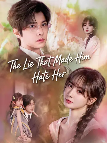 The Lie That Made Him Hate Her