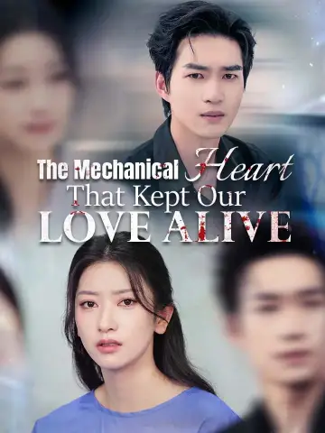 The Mechanical Heart That Kept Our Love Alive poster