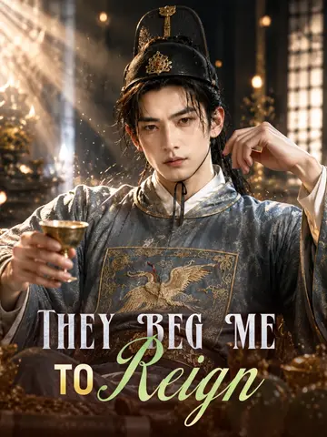 They Beg Me To Reign poster