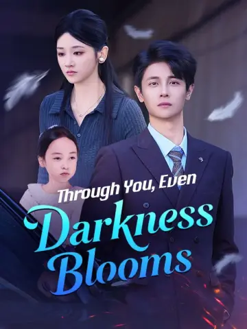 Through You, Even Darkness Blooms poster