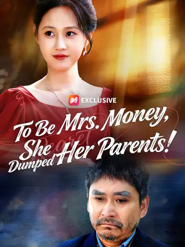To Be Mrs. Money, She Dumped Her Parents!