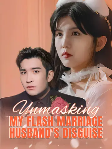 Unmasking My Flash Marriage Husband's Disguise