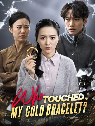 Who touched my gold bracelet? poster