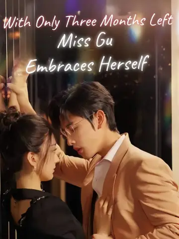 With Only Three Months Left, Miss Gu Embraces Herself poster