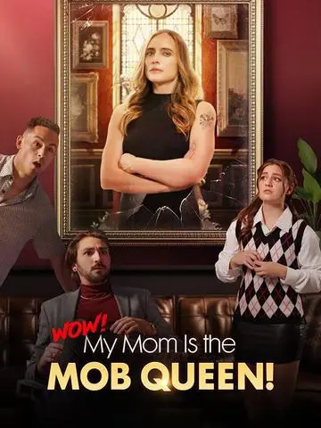 Wow! My Mom is the Mob Queen!