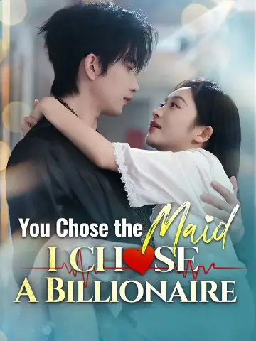 You Chose The Maid, I Chose A Billionaire poster