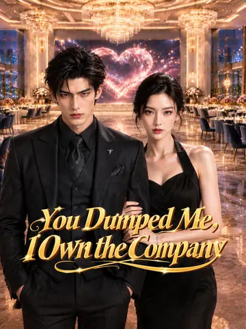 You Dumped Me, I Own the Company