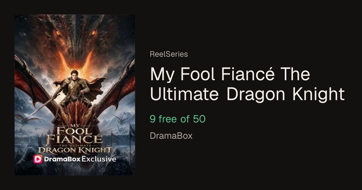 My Fool Fiancé The Ultimate Dragon Knight | ReelSeries